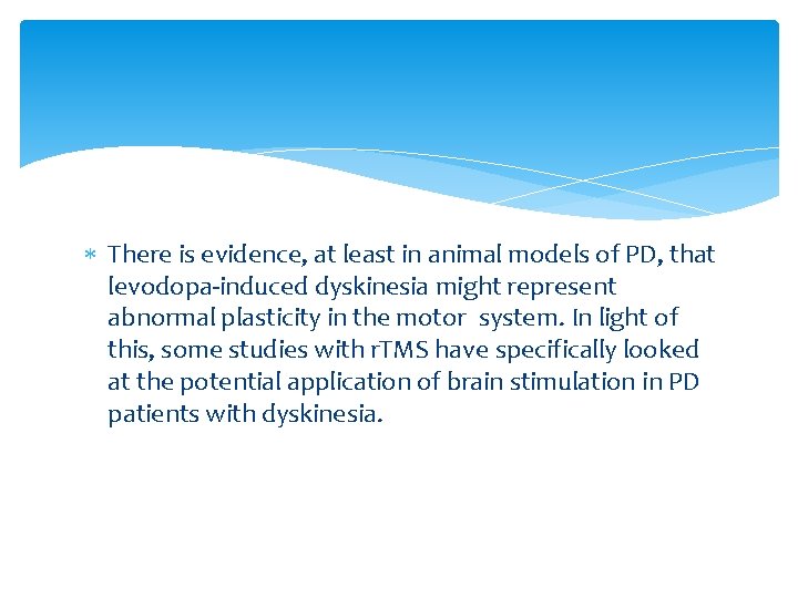 There is evidence, at least in animal models of PD, that levodopa-induced dyskinesia There is evidence, at least in animal models of PD, that levodopa-induced dyskinesia
