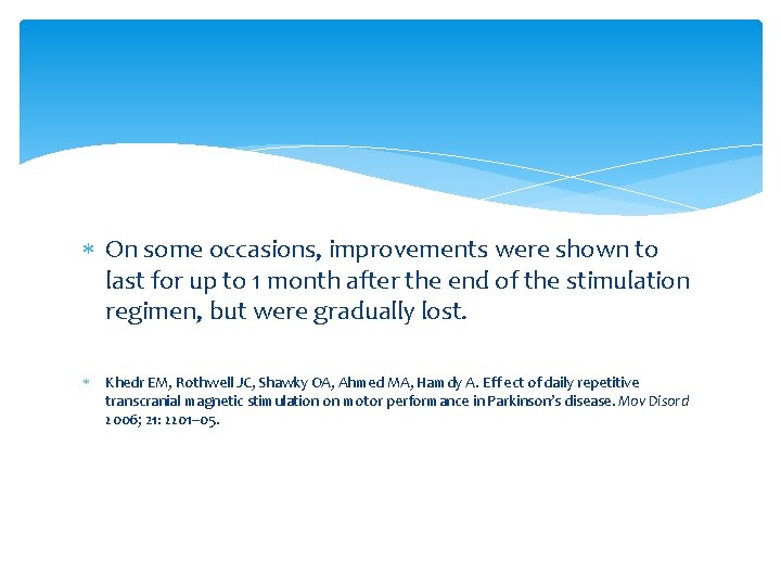 On some occasions, improvements were shown to last for up to 1 month On some occasions, improvements were shown to last for up to 1 month