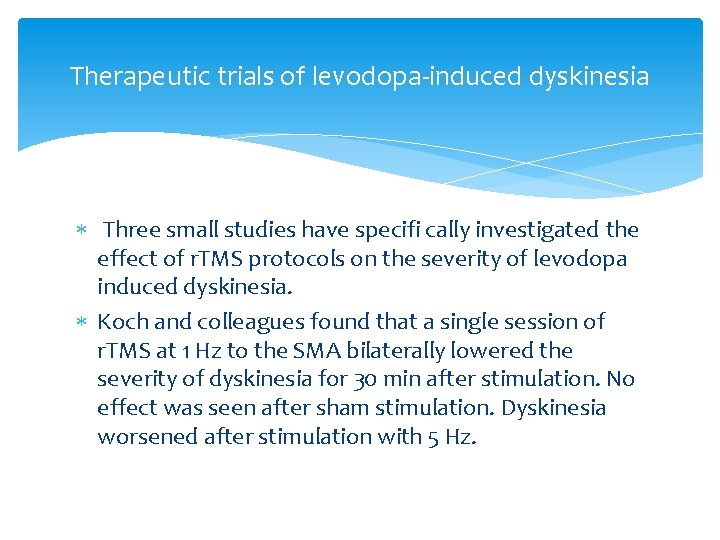 Therapeutic trials of levodopa-induced dyskinesia Three small studies have specifi cally investigated the effect Therapeutic trials of levodopa-induced dyskinesia Three small studies have specifi cally investigated the effect