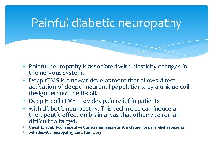 Painful diabetic neuropathy Painful neuropathy is associated with plasticity changes in the nervous system. Painful diabetic neuropathy Painful neuropathy is associated with plasticity changes in the nervous system.