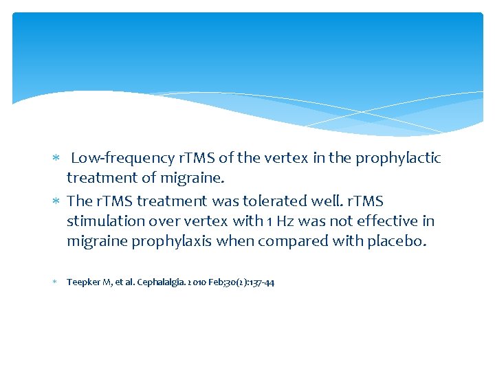 Low-frequency r. TMS of the vertex in the prophylactic treatment of migraine. The Low-frequency r. TMS of the vertex in the prophylactic treatment of migraine. The
