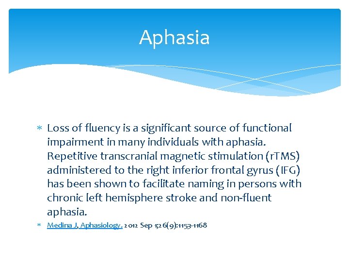 Aphasia Loss of fluency is a significant source of functional impairment in many individuals Aphasia Loss of fluency is a significant source of functional impairment in many individuals