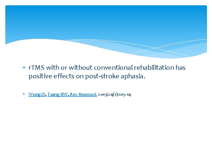 r. TMS with or without conventional rehabilitation has positive effects on post-stroke aphasia. r. TMS with or without conventional rehabilitation has positive effects on post-stroke aphasia.