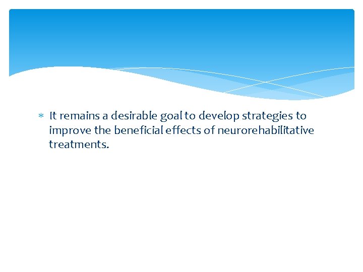 It remains a desirable goal to develop strategies to improve the beneficial effects It remains a desirable goal to develop strategies to improve the beneficial effects