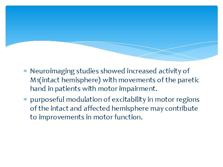 Neuroimaging studies showed increased activity of M 1(intact hemisphere) with movements of the Neuroimaging studies showed increased activity of M 1(intact hemisphere) with movements of the