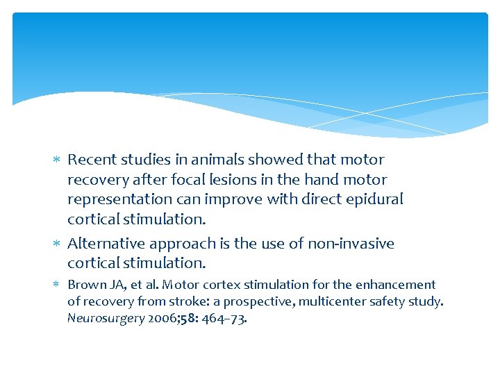 Recent studies in animals showed that motor recovery after focal lesions in the Recent studies in animals showed that motor recovery after focal lesions in the