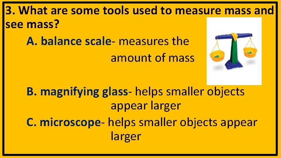 3. What are some tools used to measure mass and see mass? A. balance