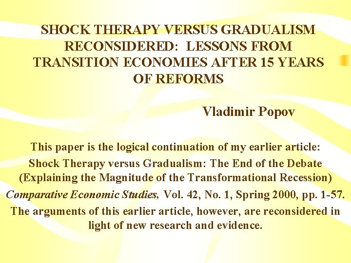 SHOCK THERAPY VERSUS GRADUALISM RECONSIDERED: LESSONS FROM TRANSITION ECONOMIES AFTER 15 YEARS OF REFORMS
