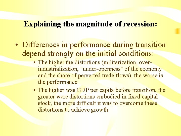 Explaining the magnitude of recession: • Differences in performance during transition depend strongly on