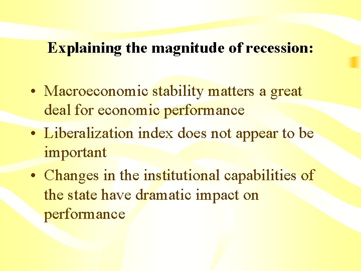 Explaining the magnitude of recession: • Macroeconomic stability matters a great deal for economic