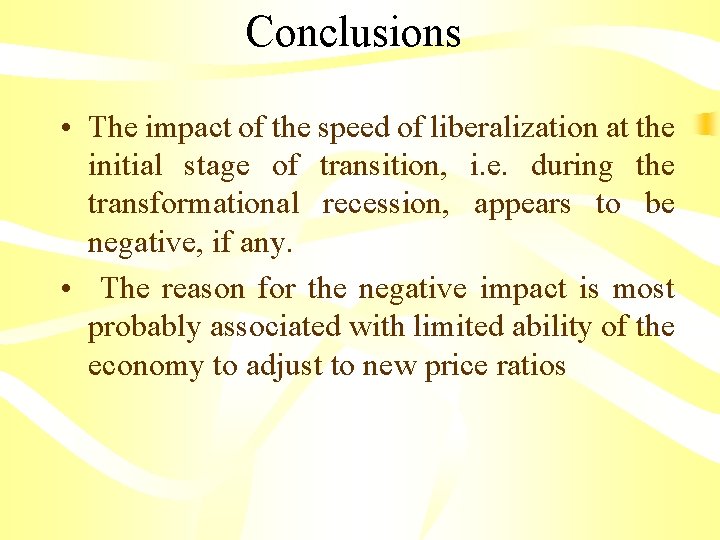 Conclusions • The impact of the speed of liberalization at the initial stage of