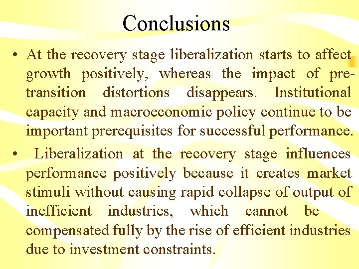 Conclusions • At the recovery stage liberalization starts to affect growth positively, whereas the
