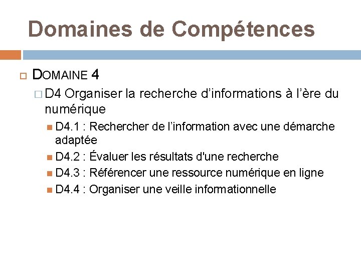 Domaines de Compétences DOMAINE 4 � D 4 Organiser la recherche d’informations à l’ère