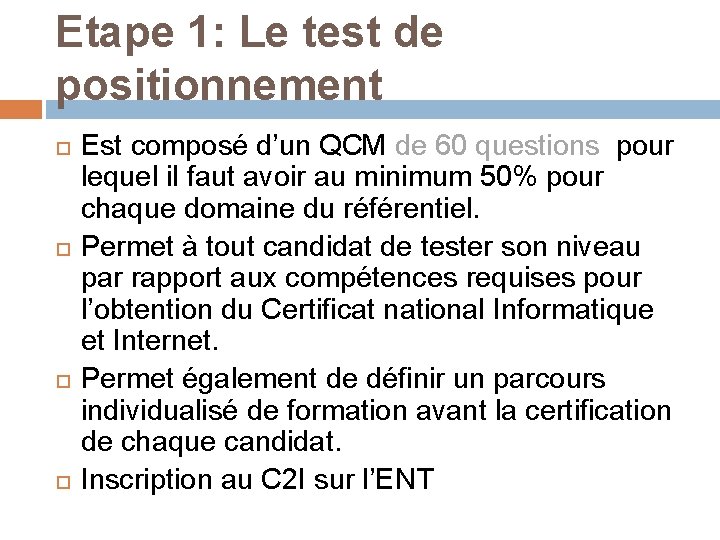 Etape 1: Le test de positionnement Est composé d’un QCM de 60 questions pour