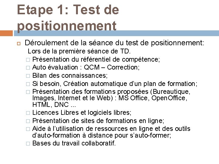 Etape 1: Test de positionnement Déroulement de la séance du test de positionnement: Lors