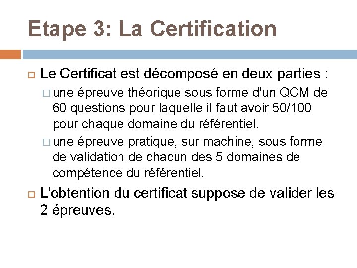 Etape 3: La Certification Le Certificat est décomposé en deux parties : � une