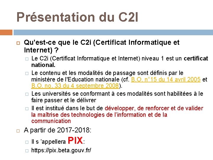 Présentation du C 2 I Qu'est-ce que le C 2 i (Certificat Informatique et