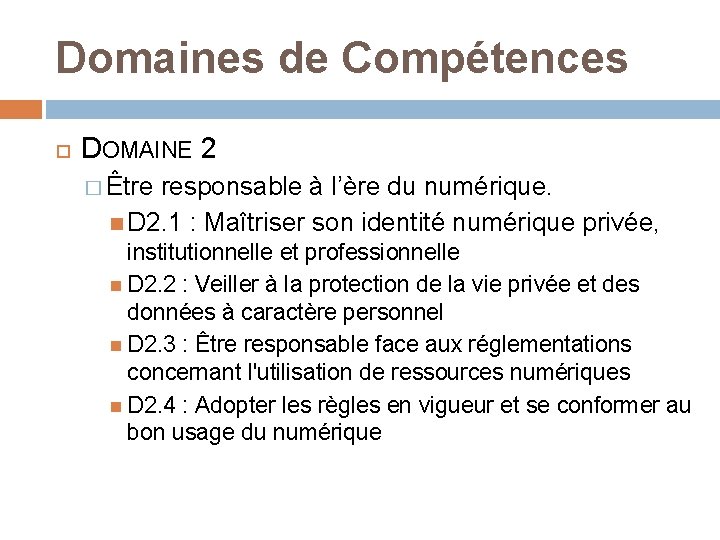 Domaines de Compétences DOMAINE 2 � Être responsable à l’ère du numérique. D 2.