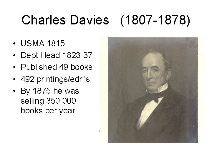 Charles Davies (1807 -1878) • • • USMA 1815 Dept Head 1823 -37 Published