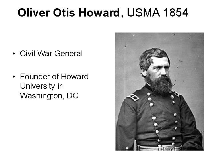 Oliver Otis Howard, USMA 1854 • Civil War General • Founder of Howard University