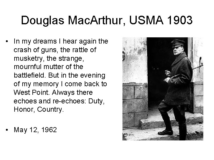 Douglas Mac. Arthur, USMA 1903 • In my dreams I hear again the crash
