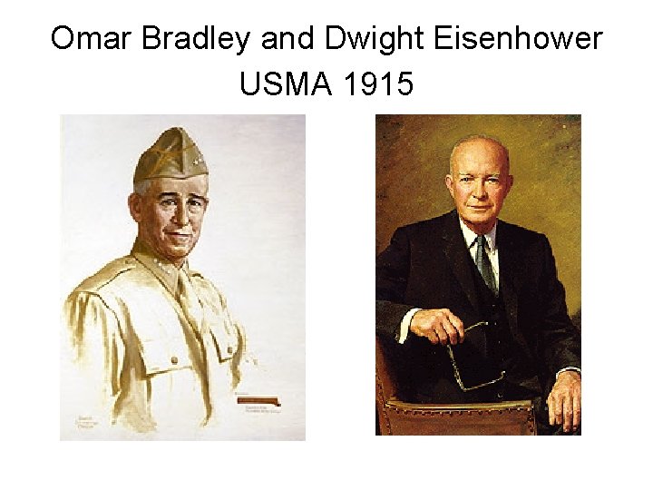 Omar Bradley and Dwight Eisenhower USMA 1915 