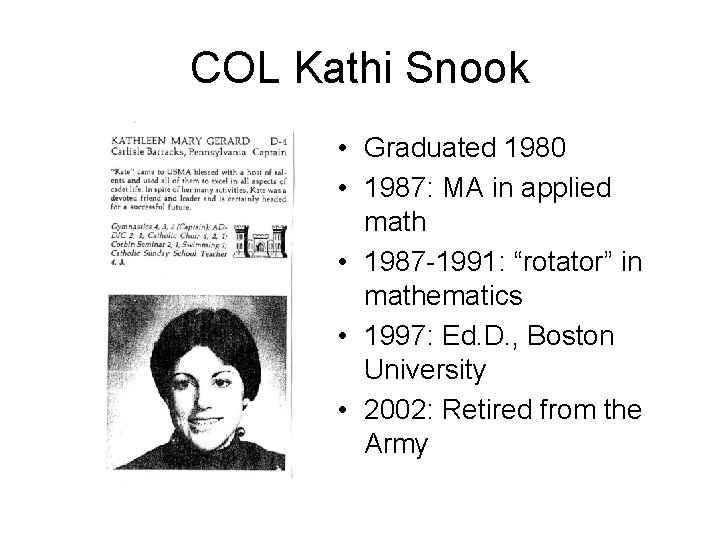 COL Kathi Snook • Graduated 1980 • 1987: MA in applied math • 1987