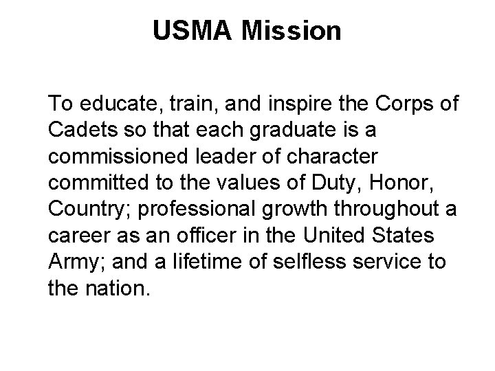 USMA Mission To educate, train, and inspire the Corps of Cadets so that each USMA Mission To educate, train, and inspire the Corps of Cadets so that each