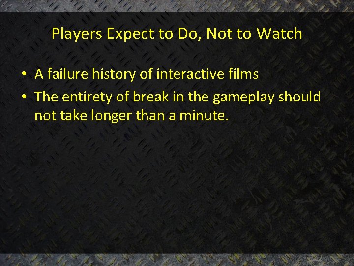 Players Expect to Do, Not to Watch • A failure history of interactive films