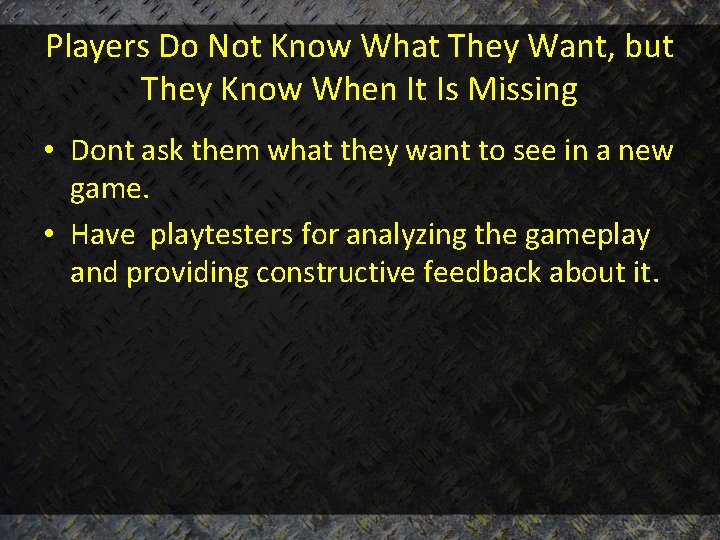 Players Do Not Know What They Want, but They Know When It Is Missing