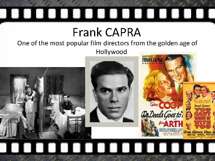 Frank CAPRA One of the most popular film directors from the golden age of