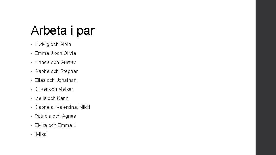 Arbeta i par • Ludvig och Albin • Emma J och Olivia • Linnea