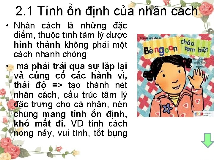 2. 1 Tính ổn định của nhân cách • Nhân cách là những đặc