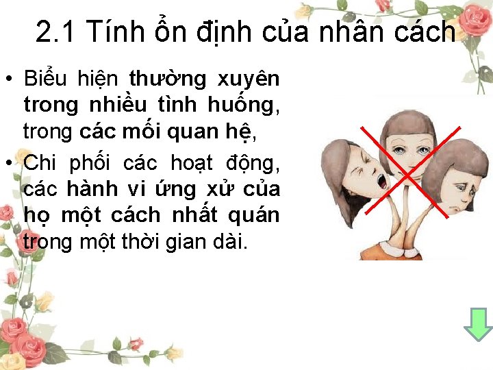 2. 1 Tính ổn định của nhân cách • Biểu hiện thường xuyên trong