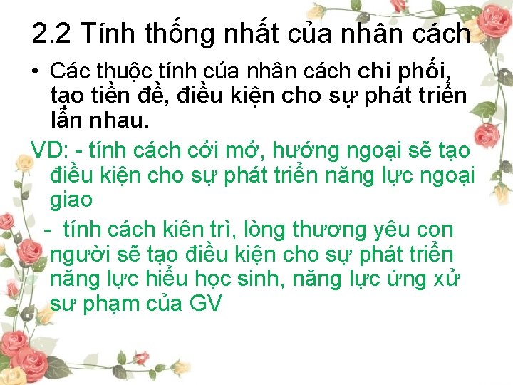 2. 2 Tính thống nhất của nhân cách • Các thuộc tính của nhân