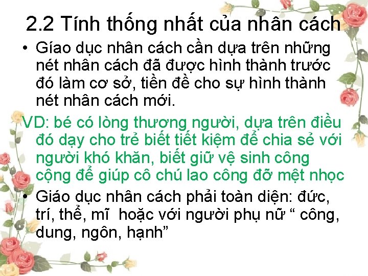 2. 2 Tính thống nhất của nhân cách • Gíao dục nhân cách cần