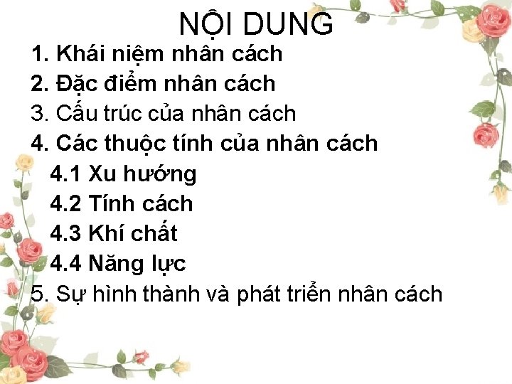 NỘI DUNG 1. Khái niệm nhân cách 2. Đặc điểm nhân cách 3. Cấu