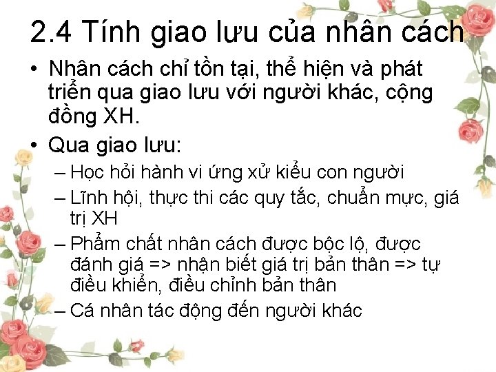2. 4 Tính giao lưu của nhân cách • Nhân cách chỉ tồn tại,