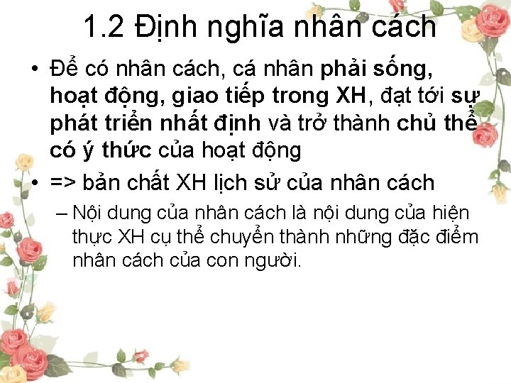 1. 2 Định nghĩa nhân cách • Để có nhân cách, cá nhân phải