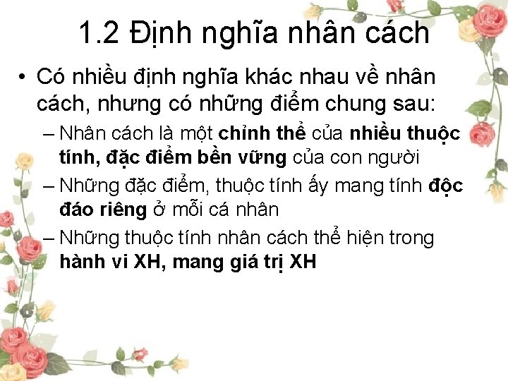 1. 2 Định nghĩa nhân cách • Có nhiều định nghĩa khác nhau về