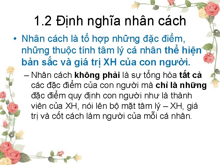 1. 2 Định nghĩa nhân cách • Nhân cách là tổ hợp những đặc