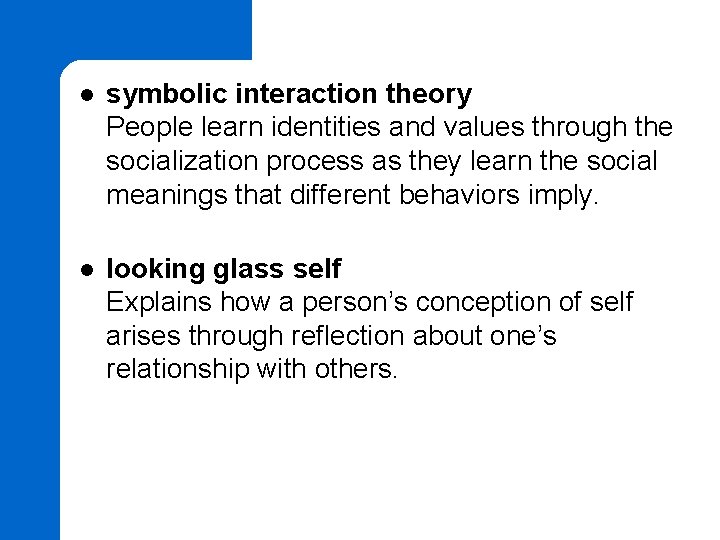 l symbolic interaction theory People learn identities and values through the socialization process as