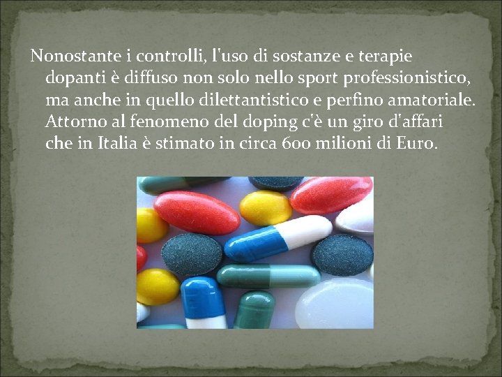 Nonostante i controlli, l'uso di sostanze e terapie dopanti è diffuso non solo nello