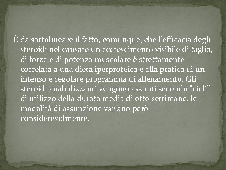 È da sottolineare il fatto, comunque, che l'efficacia degli steroidi nel causare un accrescimento