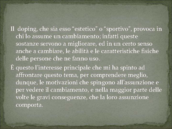 Il doping, che sia esso “estetico” o “sportivo”, provoca in chi lo assume un