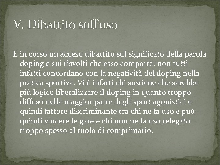 V. Dibattito sull’uso È in corso un acceso dibattito sul significato della parola doping