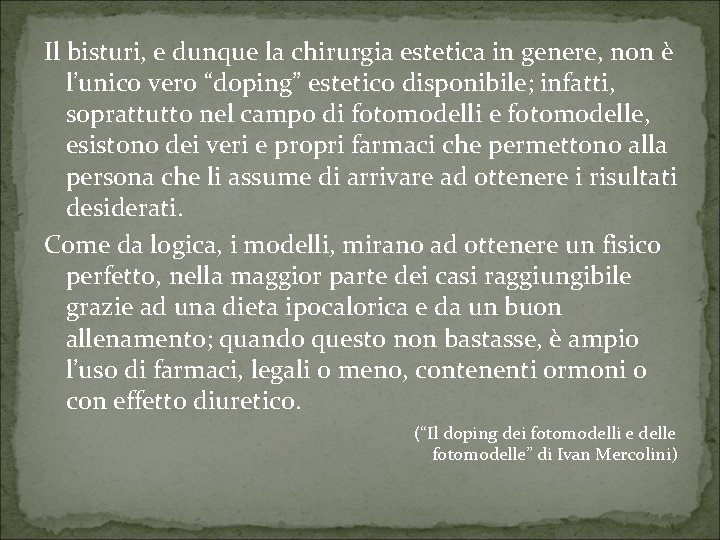 Il bisturi, e dunque la chirurgia estetica in genere, non è l’unico vero “doping”