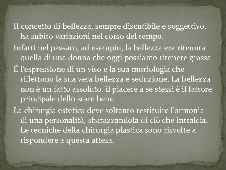 Il concetto di bellezza, sempre discutibile e soggettivo, ha subito variazioni nel corso del