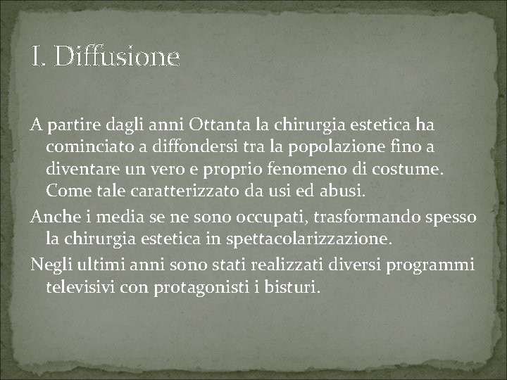 I. Diffusione A partire dagli anni Ottanta la chirurgia estetica ha cominciato a diffondersi