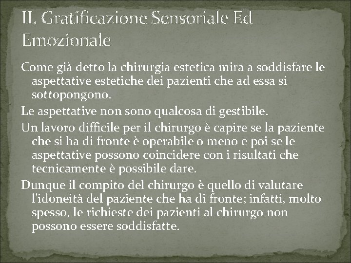 II. Gratificazione Sensoriale Ed Emozionale Come già detto la chirurgia estetica mira a soddisfare